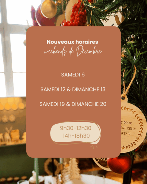 Ouvertures exeptionnelles samedi 6 9h30 12h30 14hh 18h30 samedi 12 9h30 12h30 14hh 18h30 dimanche 13 9h30 12h30 14hh 18h30 samedi 19 9h30 12h30 14hh 18h30 dimanche 20 9h30 12h30 14hh 18h30